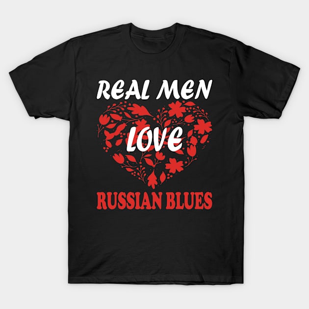 Real Men Love RUSSIAN BLUES T-Shirt by premium_designs